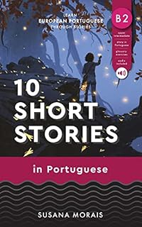Livro 10 short stories in Portuguese (B2): Learn European Portuguese through stories