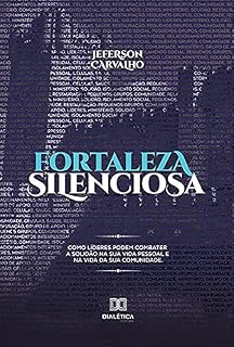 Livro Fortaleza silenciosa: como líderes podem combater a solidão na sua vida pessoal e na vida da sua comunidade