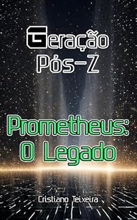 Livro Prometheus: O Legado (Geração Pós-Z Livro 2)