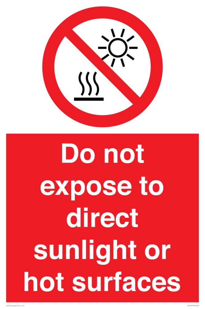 Do not expose to direct sunlight or hot surfaces Sign - 400x600mm - A2P