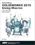 Automating SOLIDWORKS 2015 Using Macros by 