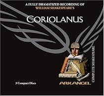 Coriolanus (Arkangel Shakespeare - Fully Dramatized) (Arkangel Complete Shakespeare) Coriolanus (Arkangel Shakespeare - Fully Dramatized) (Arkangel Complete Shakespeare)