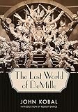 The Lost World of DeMille (Hollywood Legends Series) by John Kobal, Robert Dance