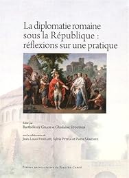 La  diplomatie romaine sous la République