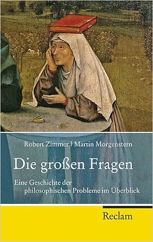 Die Grossen Fragen Eine Geschichte Der Philosophischen Probleme Im Uberblick Reclam Taschenbuch Amazon De Zimmer Robert Morgenstern Martin Bucher