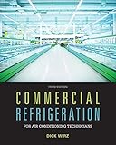 Commercial Refrigeration for Air Conditioning Technicians by Dick Wirz