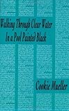 Walking Through Clear Water in a Pool Painted Black (Native Agents) by Mueller, Cookie (1990) Paperback