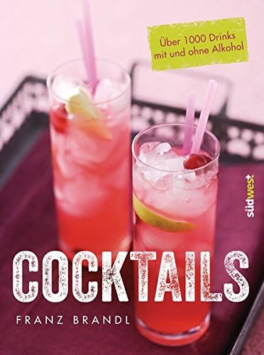 Cocktails: Über 1000 Drinks mit und ohne Alkohol (German) Hardcover – 2 Nov. 2015