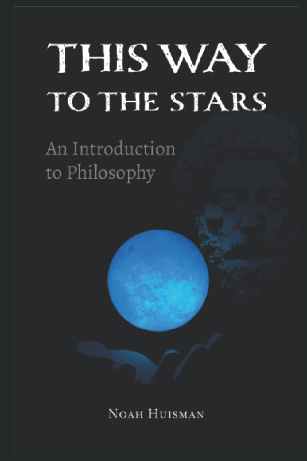 This Way to the Stars: An Introduction to Philosophy
