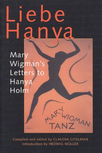 Liebe Hanya: Mary Wigman's Letters to Hanya Holm (Studies in Dance History)