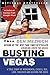 Busting Vegas: A True Story of Monumental Excess, Sex, Love, Violence, and Beating the Odds by Ben Mezrich
