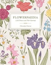 Flowerpaedia: 1,000 Flowers and Their Meanings Flowerpaedia: 1,000 Flowers and Their Meanings