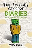 The Friendly Creeper Diaries: The Moon City (Book 5): The Secret of the Moon City (An Unofficial Minecraft Book for Kids Ages 9 - 12 (Preteen) (Volume 5)