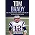 Tom Brady: The Inspiring Story of One of Football's Greatest Quarterbacks (Football Biography Books)