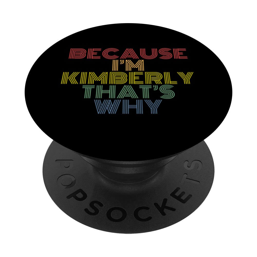 Because I'm Kimberly That's Why Funny Personalized Name PopSockets Swappable PopGrip