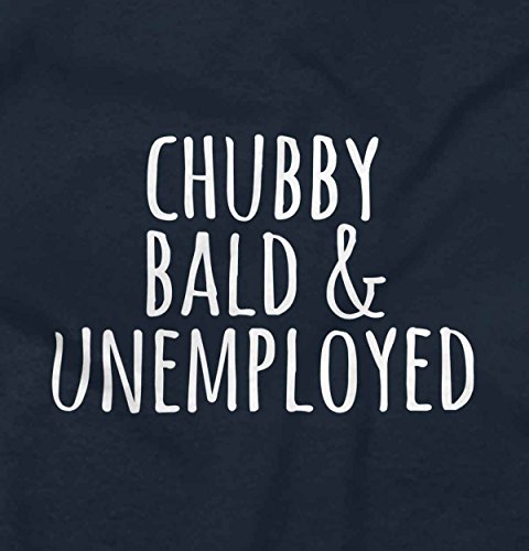 Chubby Bald Unemployed Funny Quote Infant Cute Political Baby Onesie Bodysuit
