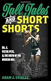 Adam J. Criblez, "Tall Tales and Short Shorts: Dr. J, Pistol Pete, and the Birth of the Modern NBA" (Rowman and Littlefield, 2017)
