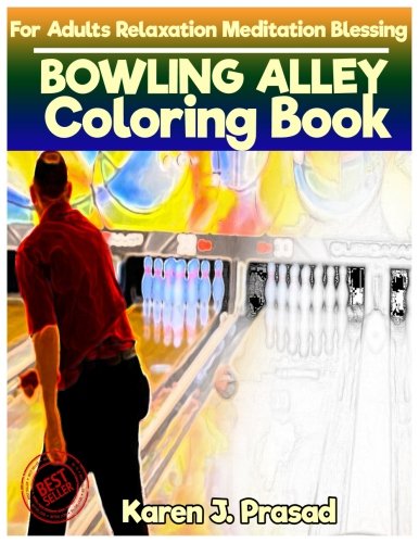 [R.e.a.d] BOWLING ALLEY Coloring book for Adults Relaxation Meditation Blessing: Sketches Coloring Book Graysc [D.O.C]