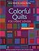 Colorful Quilts for Fabric Lovers: 10 Easy-to-Make Projects with a Modern Edge by Amy Walsh, Janine Burke