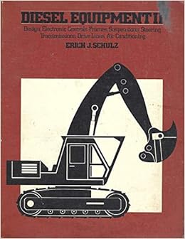 Diesel Equipment II: Design, Electronic Controls, Frames, Suspensions, Steering, Transmissions, Drive Lines, Air Conditioning Diesel Equipment II: Design, Electronic Controls, Frames, Suspensions, Steering, Transmissions, Drive Lines, Air Conditioning