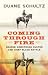 Coming Through Fire: George Armstrong Custer and Chief Black Kettle by Duane Schultz