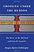 Crossing Under the Hudson: The Story of the Holland and Lincoln Tunnels
