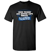Somethings are Better Left Funny Statement Tee | Premium Humor Top for Men | Graphic Novelty Sarcastic Funny T Shirt