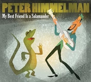 Himmelman Peter My Best Friend Is A Salamander Amazon Com Music