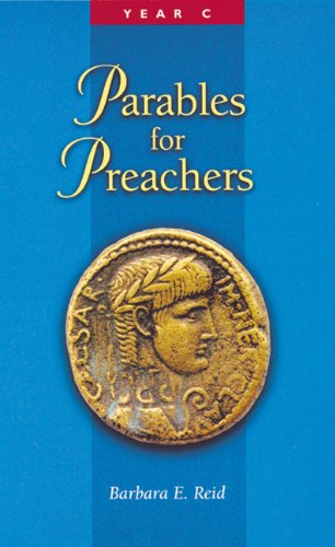 Parables for Preachers: The Gospel of Luke: Year C by Barbara E. Reid Op