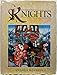 Knights: The Complete Story of the Age of Chivalry, from Historical Fact to Tales of Romance and Poe by