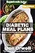 Diabetic Meal Plans: Diabetes Type-2 Quick & Easy Gluten Free Low Cholesterol Whole Foods Diabetic Recipes full of Antioxidants & Phytochemicals (Natural Weight Loss Transformation Book 210) by Don Orwell