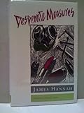 Desperate Measures : Stories, Hannah, James, 0870742620
