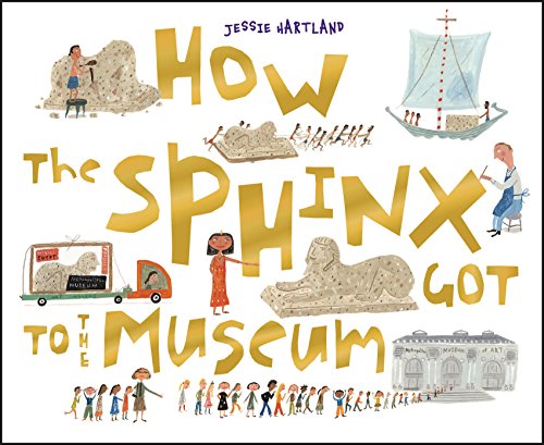 How The Sphinx Got To The Museum (How the . . . Got to the Museum)