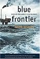 Blue Frontier: Dispatches from America's Ocean Wilderness