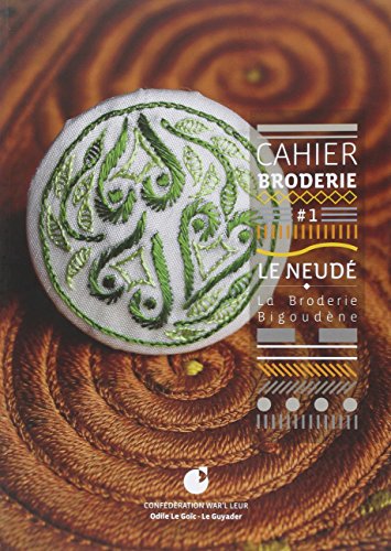 Le Neudé : La broderie bigoudène by Odile Le Goïc-Le Guyader
