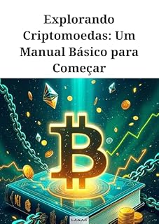 Livro Explorando Criptomoedas: Um Manual Básico para Começar (Enriquecendo)
