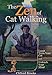 The Zen of Cat Walking: Leash Train Your Cat and Unleash Your Mind by Clifford Brooks
