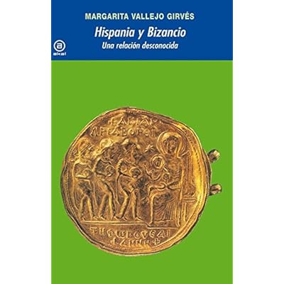 Hispania y Bizancio: Una relación desconocida (Universitaria)