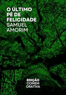 Livro Conto: O Último Pé De Felicidade : Onde a vida começa e a felicidade termina (Poemas de Samuel Amorim)