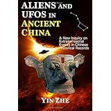 Aliens and UFOs in Ancient China: New Inquiry on Extraterrestrial Events in Chinese Historical Records