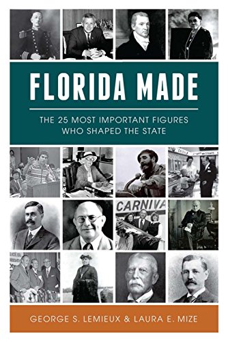 Best Florida Made: The 25 Most Important Figures Who Shaped the State [K.I.N.D.L.E]