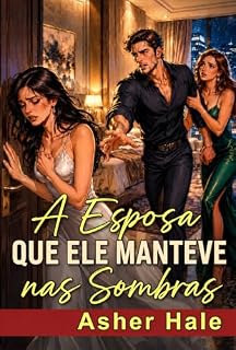 Livro A Esposa que Ele Manteve nas Sombras: Um Casamento em Crise, Bebê Secreto e Romance Grovel (O Clube das Esposas Esquecidas Livro 1)