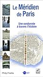 Le Méridien de Paris: une randonnée à travers l'histoire (French Edition) by