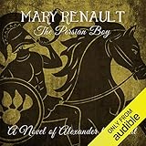The Persian Boy: A Novel of Alexander the Great by 