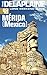 Merida (Mexico) - The Delaplaine 2016 Long Weekend Guide (Long Weekend Guides)
