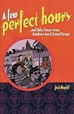 Read Online A Few Perfect Hours ... and Other Stories from Southeast Asia and Central Europe Epub