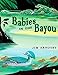 Babies in the Bayou