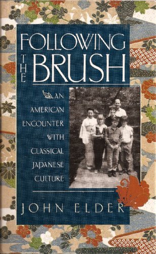 Following the Brush: An American Encounter With Classical Japanese Culture by John Elder