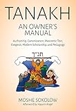 Tanakh, an Owner's Manual: Authorship, Canonization, Masoretic Text, Exegesis, Modern Scholarship and Pedagogy