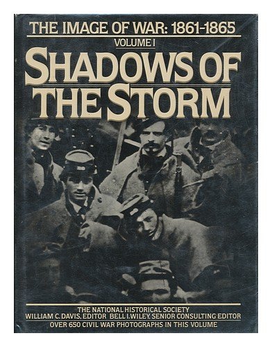 Shadows of the Storm: The Image of War, 1861-1865, Vol. 1